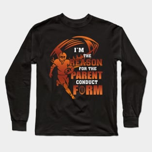 I'm The Reason For The Parent Conduct Form Football Long Sleeve T-Shirt